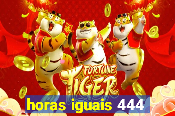 horas iguais 444